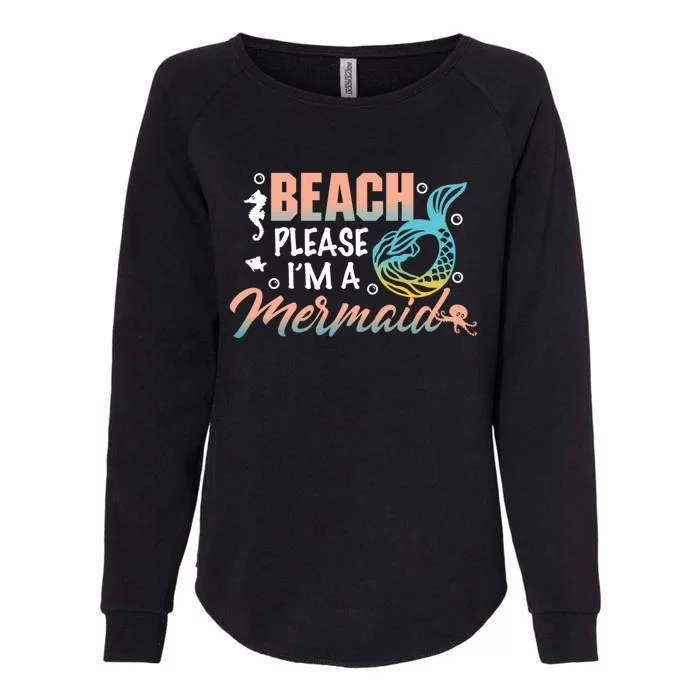 Fun Beach Please I'm A Mermaid Meaningful Gift Womens California Wash Sweatshirt