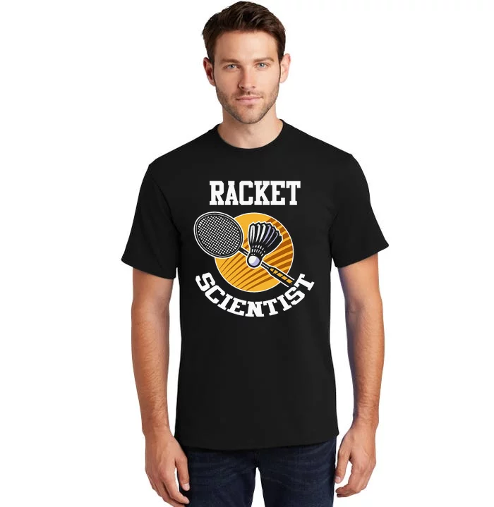 Funny Badminton Player Racket Scientist Badminton Gift Tall T-Shirt