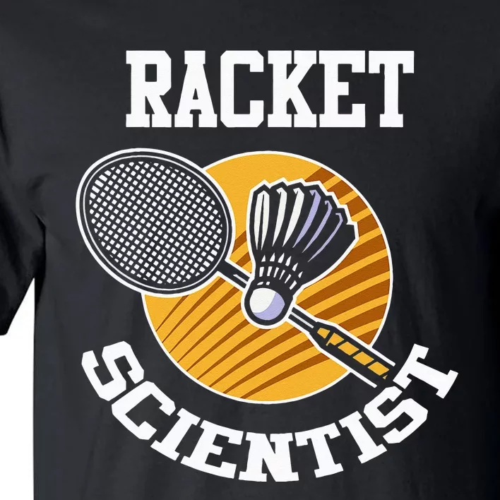 Funny Badminton Player Racket Scientist Badminton Gift Tall T-Shirt