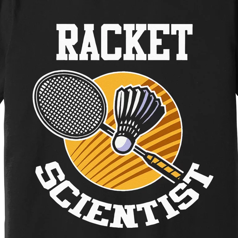 Funny Badminton Player Racket Scientist Badminton Gift Premium T-Shirt