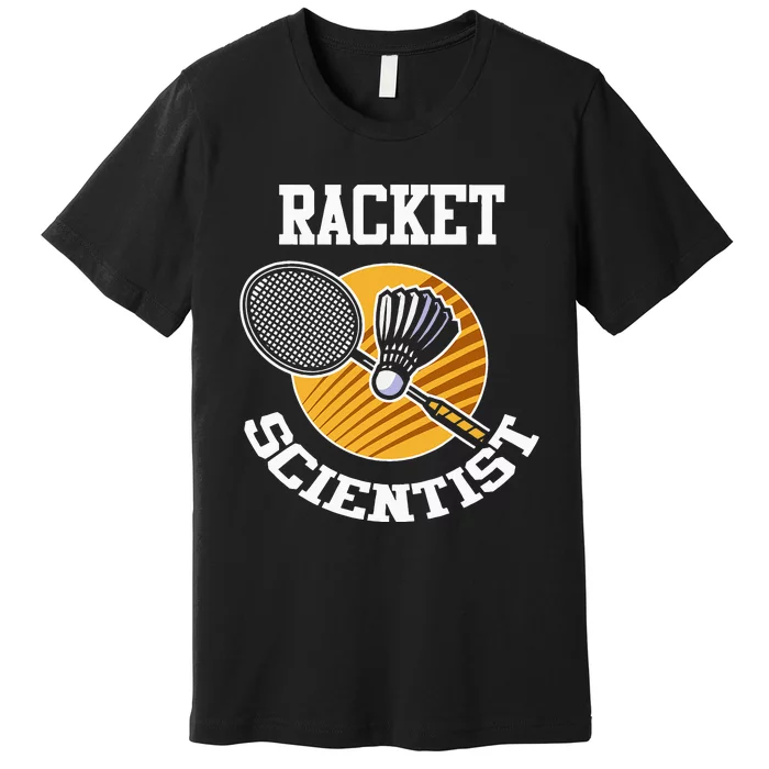 Funny Badminton Player Racket Scientist Badminton Gift Premium T-Shirt