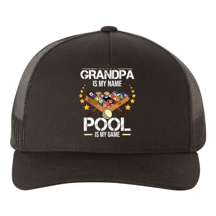 Funny Billiard Player Grandpa Is My Name Pool Is My Game Gift Yupoong Adult 5-Panel Trucker Hat