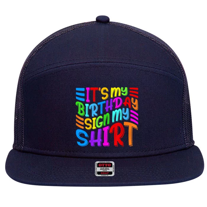 Funny Birthday Party It's My Birthday Sing My 7 Panel Mesh Trucker Snapback Hat