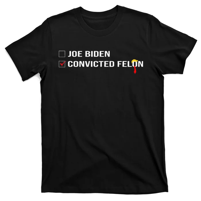 Funny Ballot Paper Voting I Voted For A Convicted Felon T-Shirt