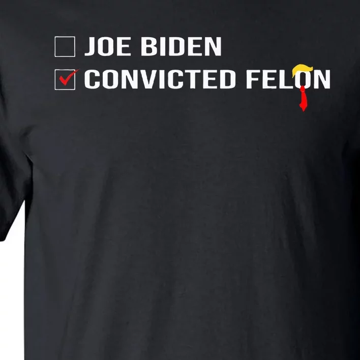 Funny Ballot Paper Voting I Voted For A Convicted Felon Tall T-Shirt