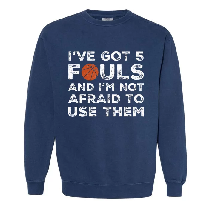 Funny Basketball Player Hoops 5 Fouls Garment-Dyed Sweatshirt