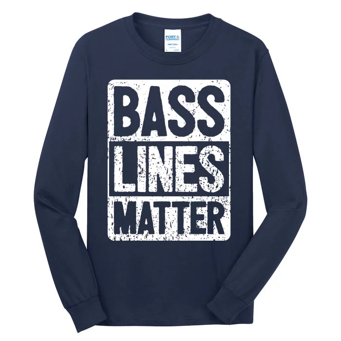 Funny Bass Player Bass Lines Matter Rock Bassist Tall Long Sleeve T-Shirt