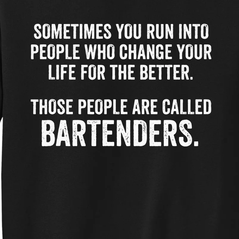 Funny Bartender Quote Tall Sweatshirt