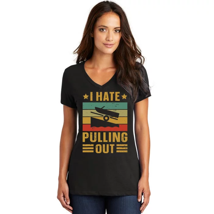 Funny Boating Quote I Hate Pulling Out For Boat Captain Women's V-Neck T-Shirt