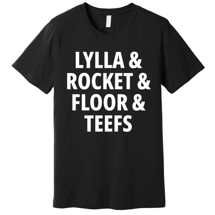 Funny Birthday Quote Lylla And Rocket And Floor And Teefs Premium T-Shirt