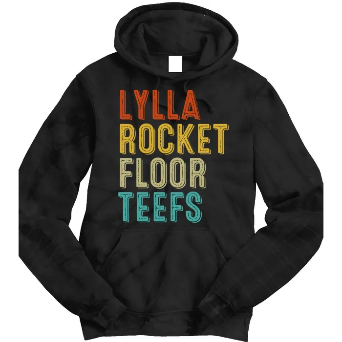 Funny Birthday Quote Lylla And Rocket And Floor And Teefs Tie Dye Hoodie