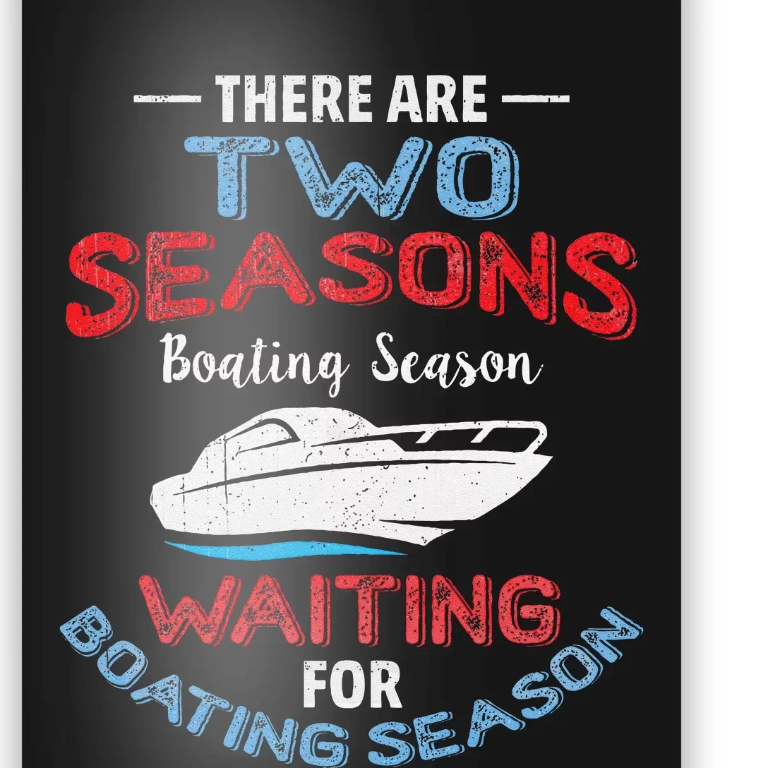 Funny Boating Quote Two Seasons Of Boating Poster