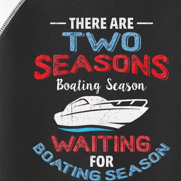 Funny Boating Quote Two Seasons Of Boating Toddler Fine Jersey T-Shirt