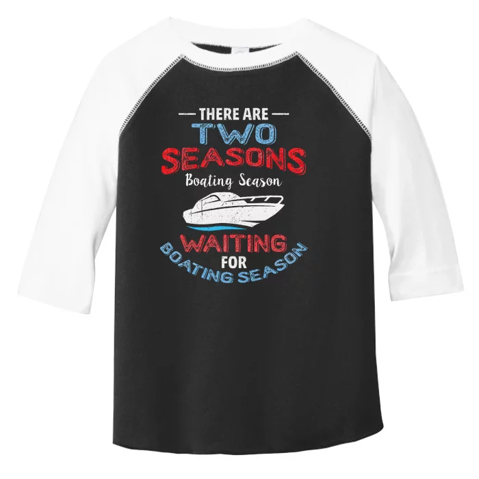 Funny Boating Quote Two Seasons Of Boating Toddler Fine Jersey T-Shirt