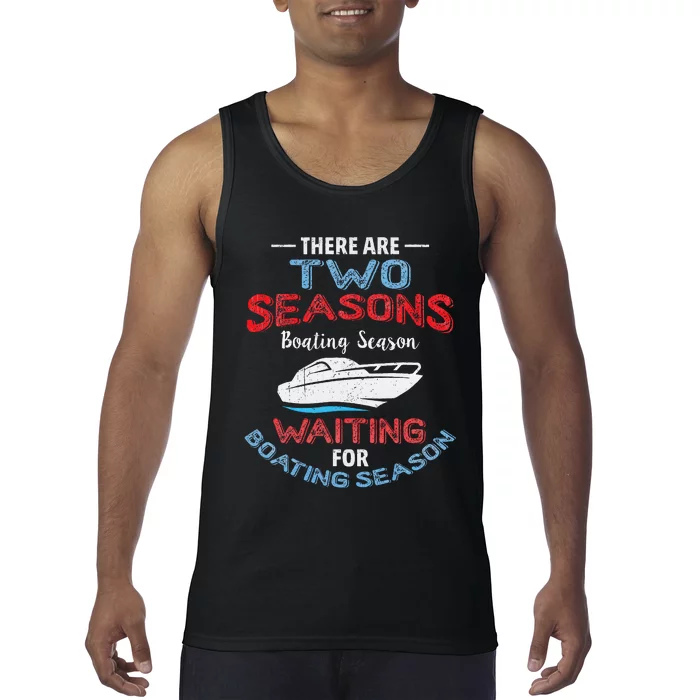 Funny Boating Quote Two Seasons Of Boating Tank Top