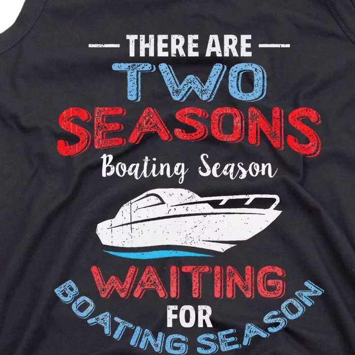 Funny Boating Quote Two Seasons Of Boating Tank Top