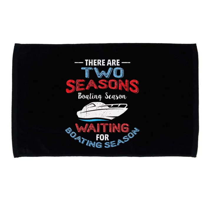 Funny Boating Quote Two Seasons Of Boating Microfiber Hand Towel