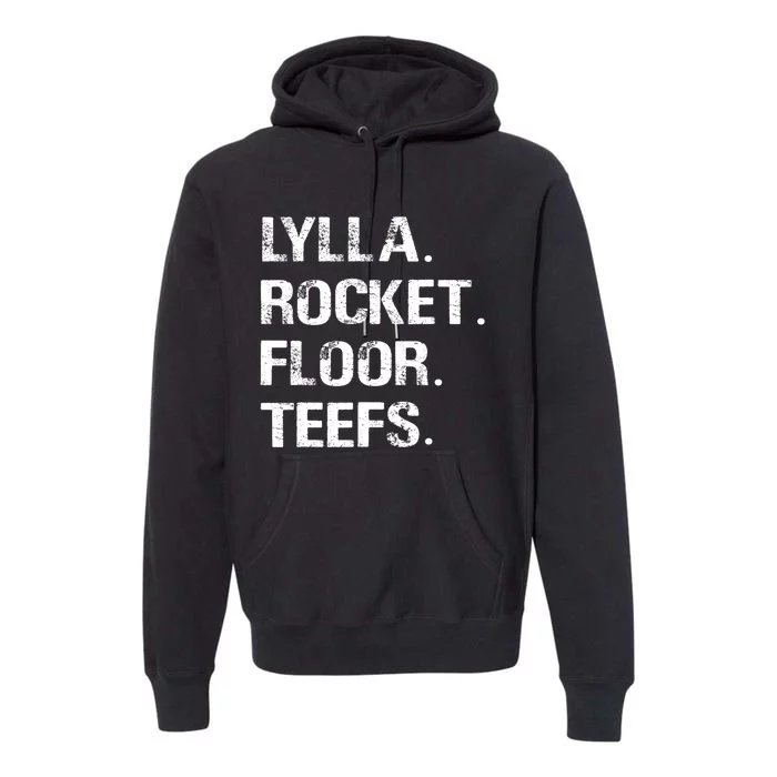 Funny Birthday Quote Lylla And Rocket And Floor And Teefs Premium Hoodie