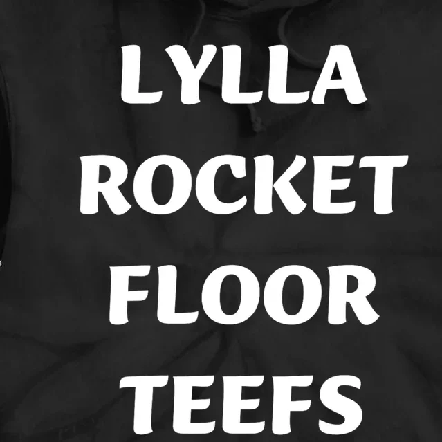 Funny Birthday Quote Lylla And Rocket And Floor And Teefs Tie Dye Hoodie