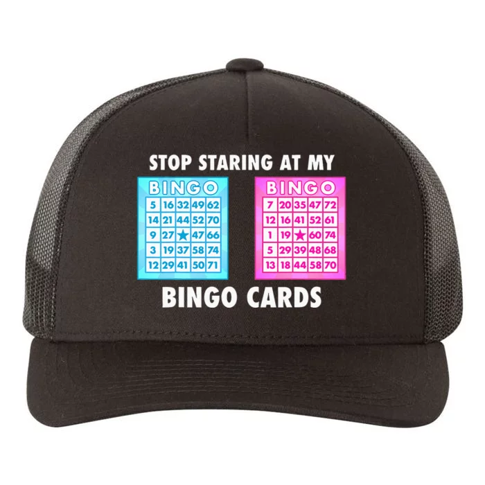 Funny Bingo Queen Stop Staring At My Bingo Cards Yupoong Adult 5-Panel Trucker Hat