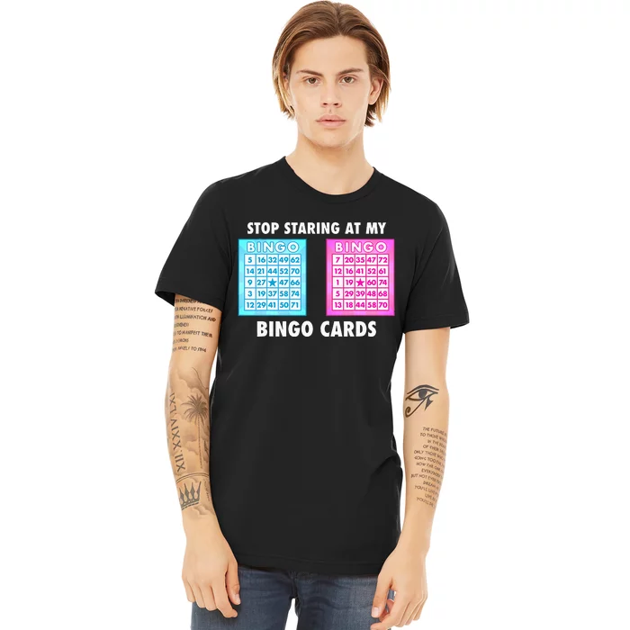 Funny Bingo Queen Stop Staring At My Bingo Cards Premium T-Shirt