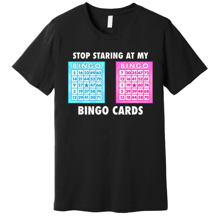 Funny Bingo Queen Stop Staring At My Bingo Cards Premium T-Shirt