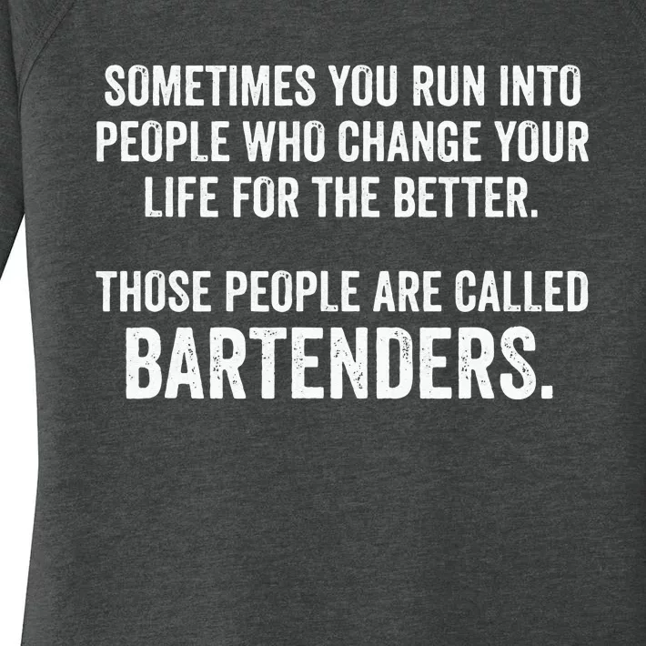 Funny Bartender Quote Women's Perfect Tri Tunic Long Sleeve Shirt