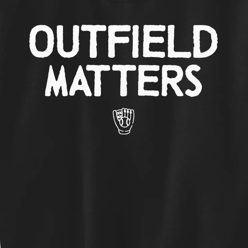 Funny Baseball Quote Outfield Matters Outfielders Kids Sweatshirt