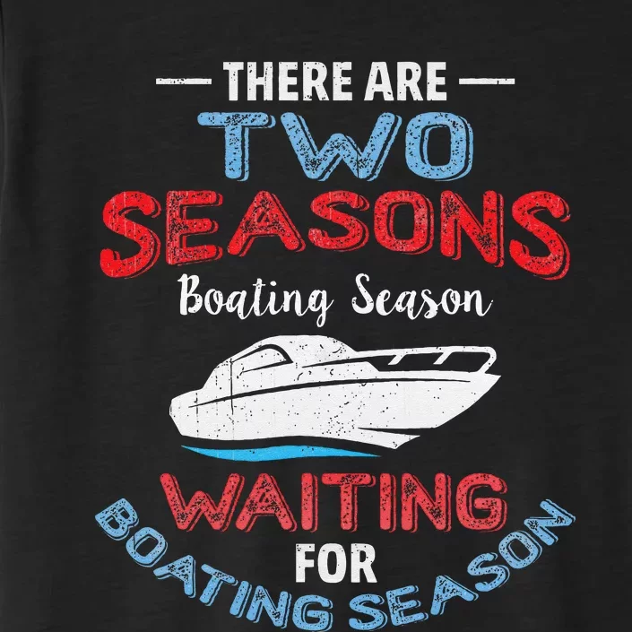 Funny Boating Quote Two Seasons Of Boating ChromaSoft Performance T-Shirt