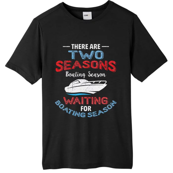 Funny Boating Quote Two Seasons Of Boating ChromaSoft Performance T-Shirt