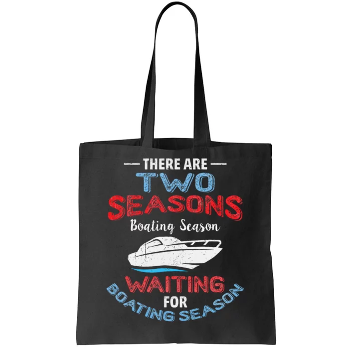 Funny Boating Quote Two Seasons Of Boating Tote Bag