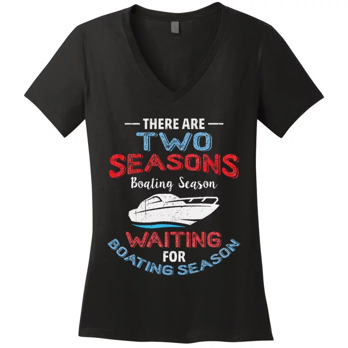 Funny Boating Quote Two Seasons Of Boating Women's V-Neck T-Shirt