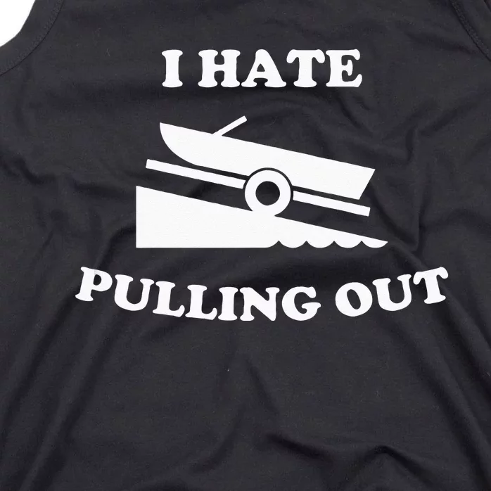 Funny Boating Quote I Hate Pulling Out For Boat Captain Tank Top