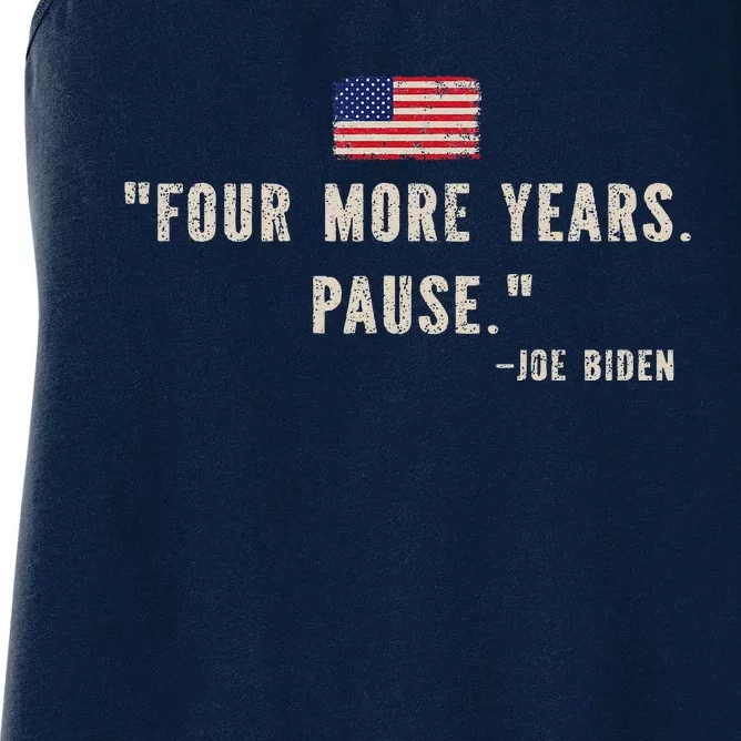 Funny Biden Quote Saying Four More Years Pause Joe Biden Women's Racerback Tank