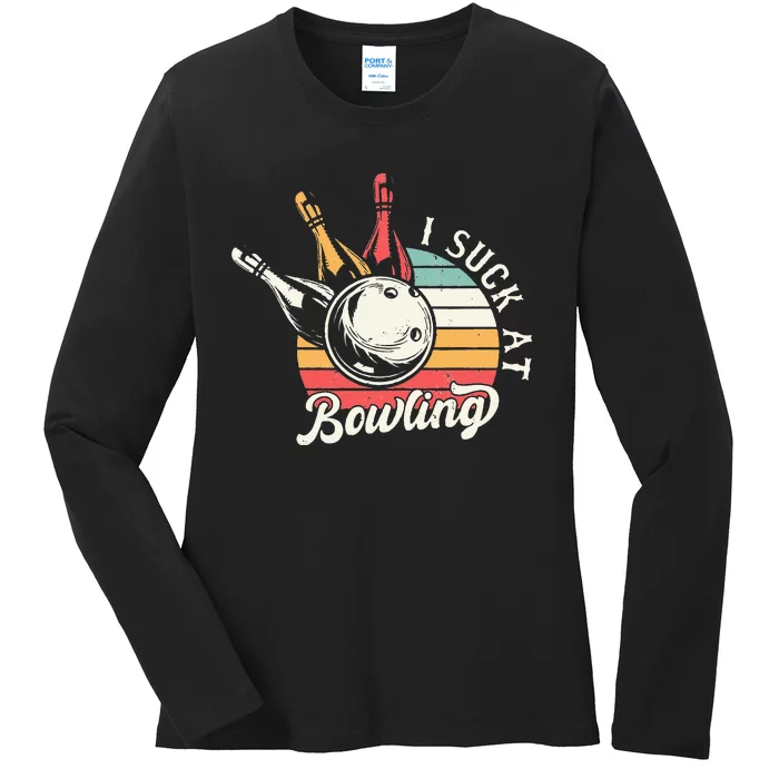 Funny Bowler Quote I Suck At Bowling Retro Bowling Bowler Ladies Long Sleeve Shirt