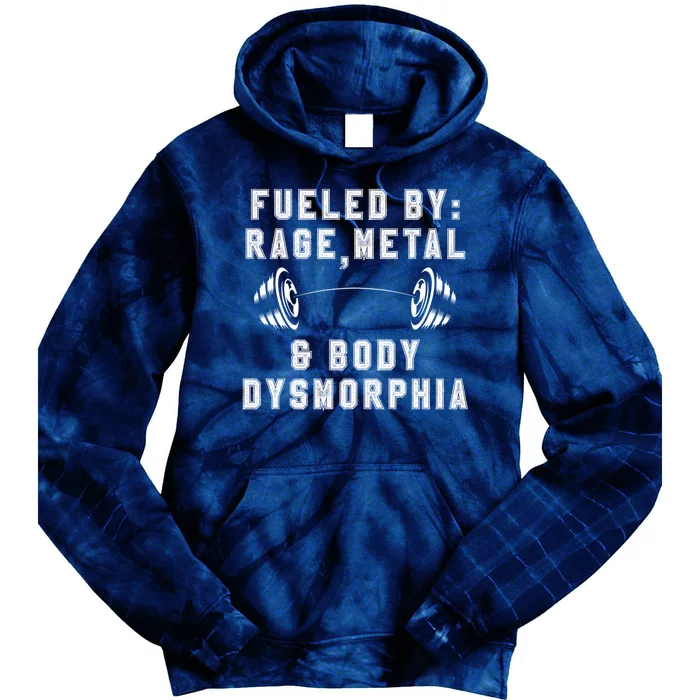 Fueled By Rage Metal And Body Dysmorphia Funny Tie Dye Hoodie