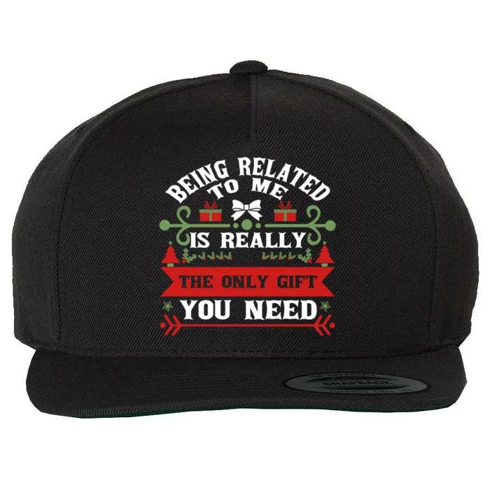 Funny Being Related To Me Is Really The Only Gift You Need Gift Wool Snapback Cap