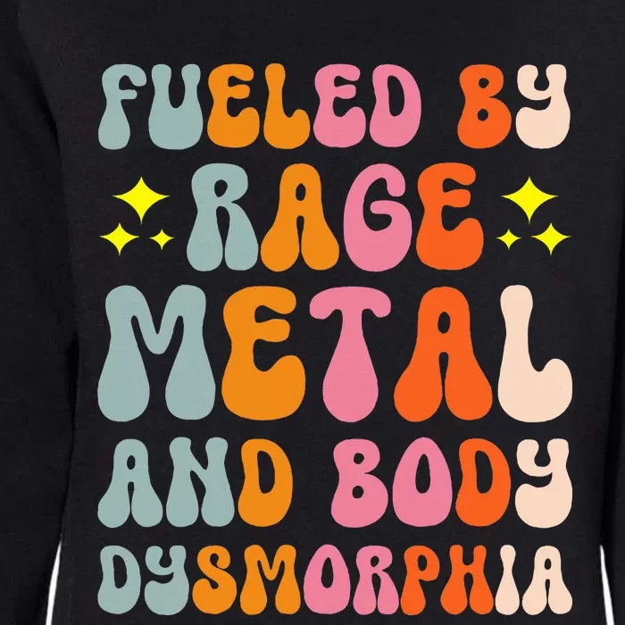 Fueled By Rage Metal And Body Dysmorphia Womens California Wash Sweatshirt