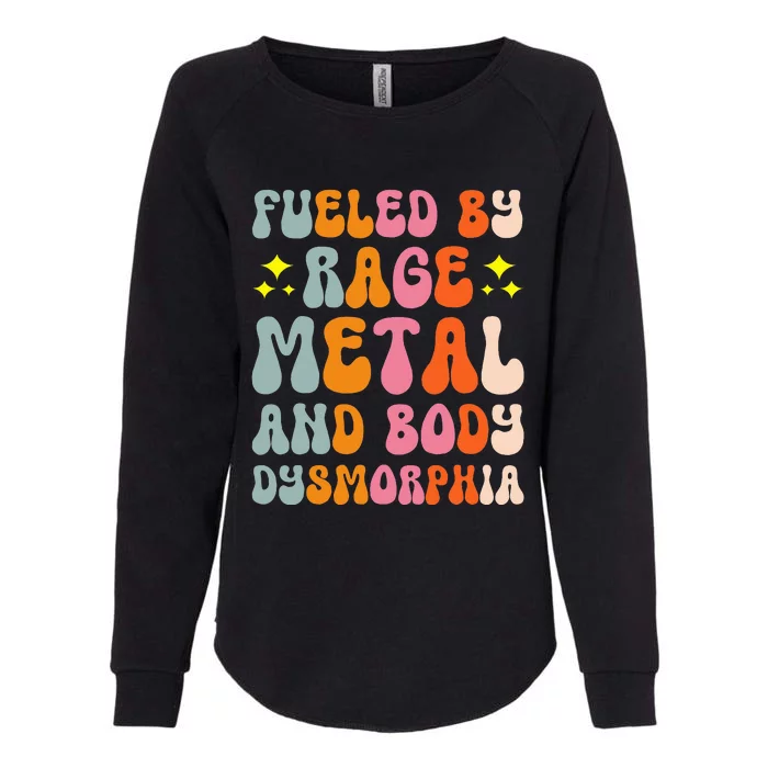 Fueled By Rage Metal And Body Dysmorphia Womens California Wash Sweatshirt