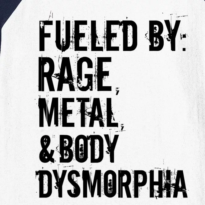 Fueled By Rage Metal And Body Dysmorphia Funny Baseball Sleeve Shirt