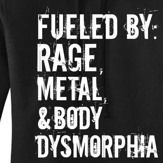 Fueled By Rage Metal And Body Dysmorphia Funny Grunge Style Women's Pullover Hoodie