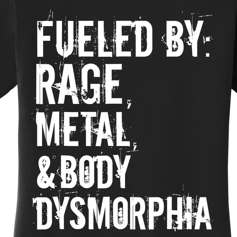 Fueled By Rage Metal And Body Dysmorphia Funny Grunge Style Women's T-Shirt