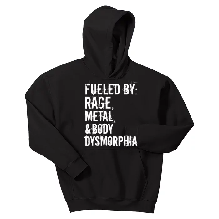 Fueled By Rage Metal And Body Dysmorphia Funny Grunge Style Kids Hoodie