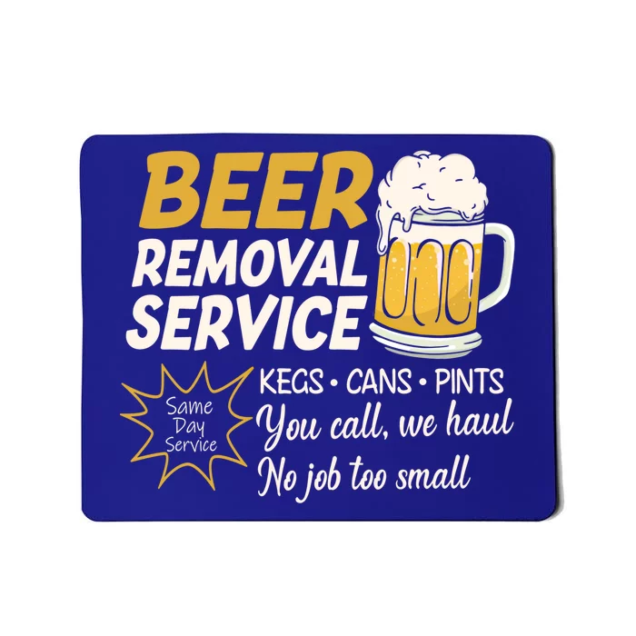 Funny Beer Removal Service Beer Ing Gift Mousepad