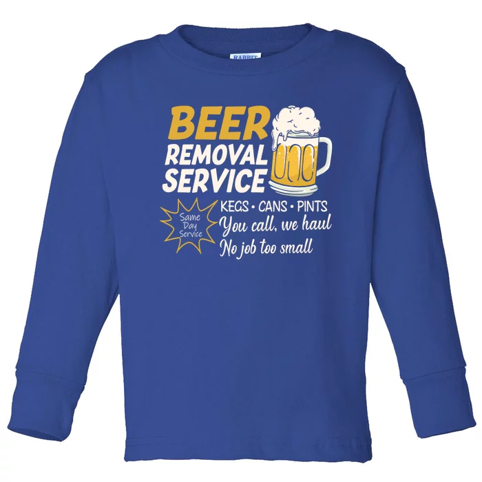 Funny Beer Removal Service Beer Ing Gift Toddler Long Sleeve Shirt