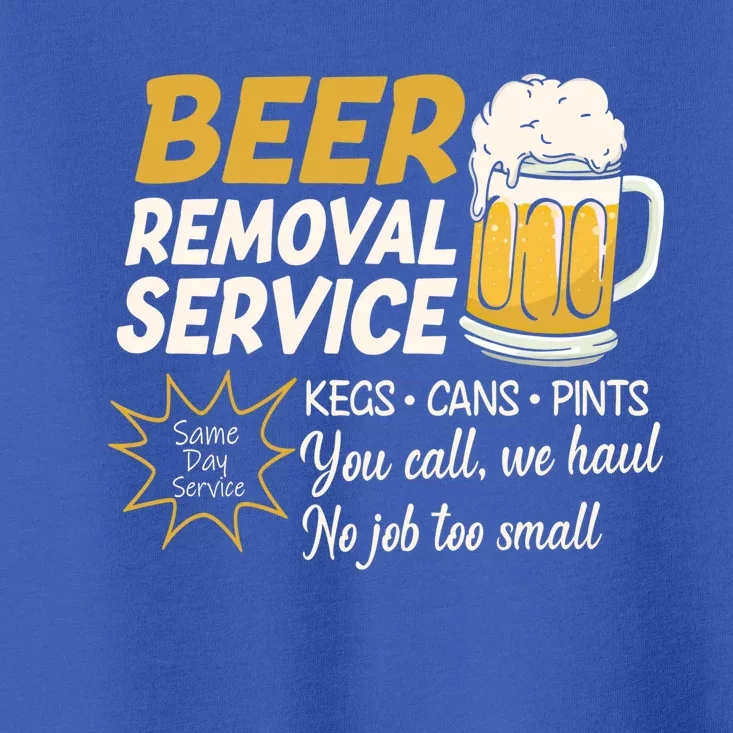 Funny Beer Removal Service Beer Ing Gift Toddler T-Shirt