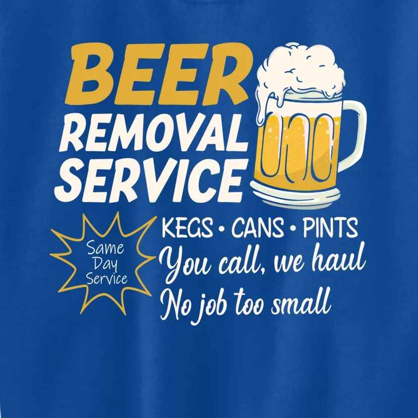 Funny Beer Removal Service Beer Ing Gift Kids Sweatshirt