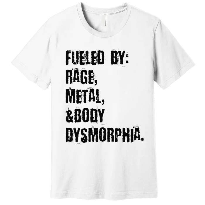 Fueled By Rage Metal And Body Dysmorphia Grunge Premium T-Shirt