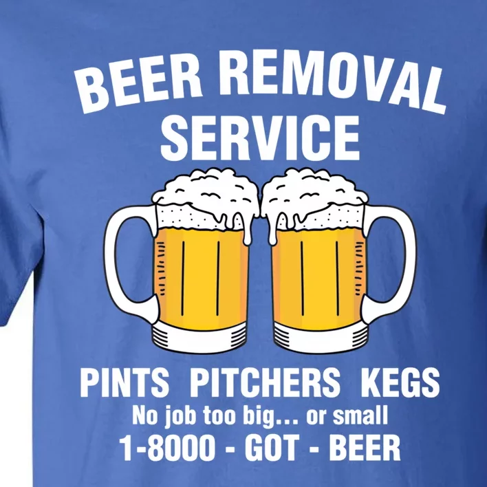 Funny Beer Removal Service Pint Pitcher Kegs Drunk Alcoholic Cute Gift Tall T-Shirt