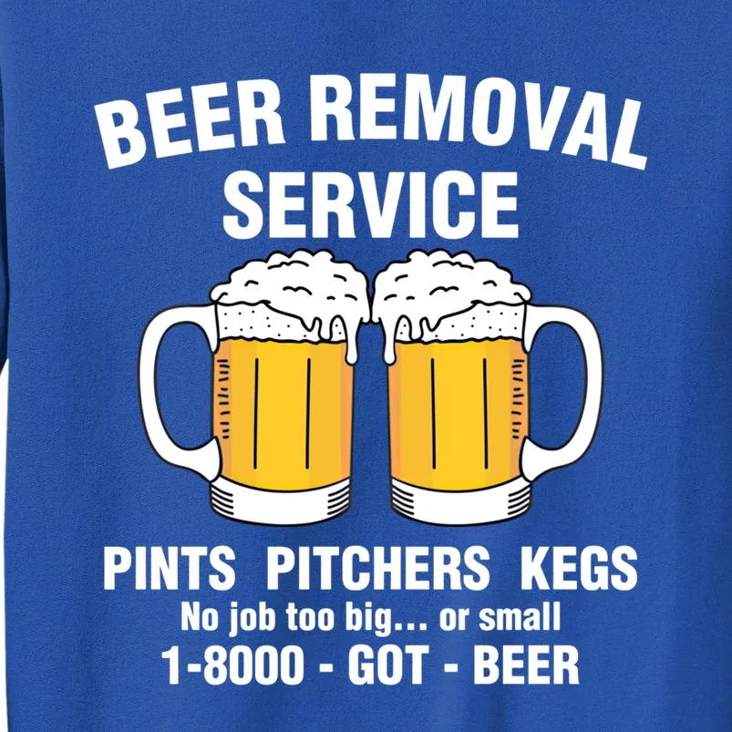 Funny Beer Removal Service Pint Pitcher Kegs Drunk Alcoholic Cute Gift Tall Sweatshirt